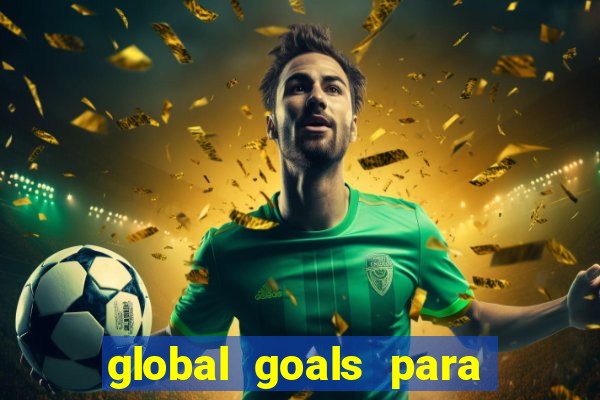 global goals para que serve